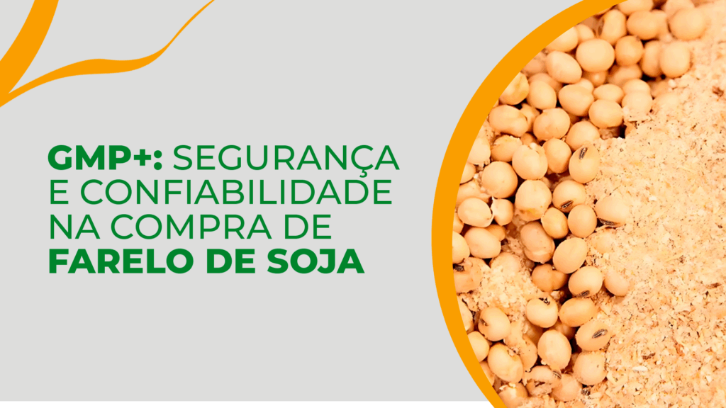 Certificação GMP+: o que ela garante para quem compra farelo de soja?