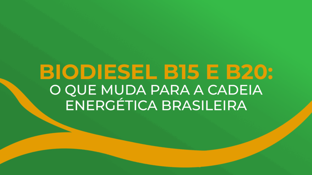Biodiesel B15 e B20: o que muda para a cadeia energética brasileira
